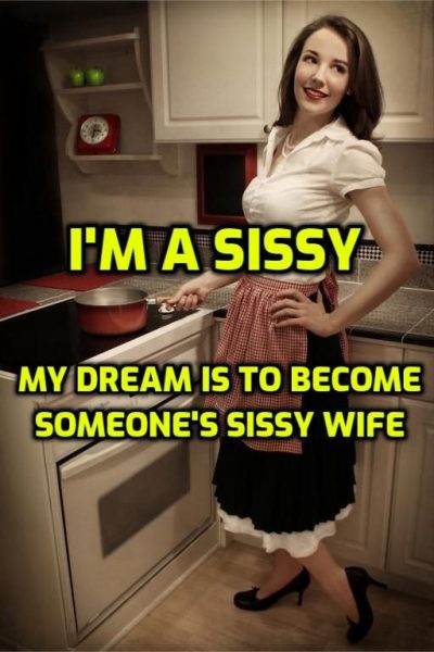 I want to be a sissy wife